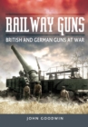 Railway Guns: British and German Guns at War - Book