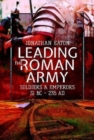Leading the Roman Army : Soldiers and Emperors, 31 BC - 235 AD - Book