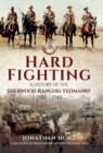 Hard Fighting : A History of the Sherwood Rangers Yeomanry 1900-1946 - eBook