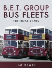 B.E.T Group Bus Fleets : The Final Years - eBook