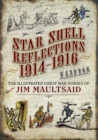 Star Shell Reflections, 1914-1916 : The Illustrated Great War Diaries of Jim Maultsaid - eBook