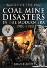 Coal Mine Disasters in the Modern Era c. 1900 - 1980 - Book
