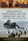 Operations in North Africa and the Middle East, 1942-1944 : El Alamein, Tunisia, Algeria and Operation Torch - eBook