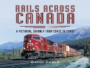 Rails Across Canada : A Pictorial Journey from Coast to Coast - eBook