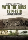 With the Guns 1914 - 1918: An Subaltern's Story - Book