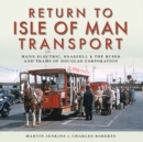 Return to Isle of Man Transport : Manx Electric, Snaefell & the Buses and Trams of Douglas Corporation - eBook