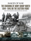 The Crushing of Army Group North 1944-1945 on the Eastern Front - eBook