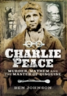 Charlie Peace: Murder, Mayhem and the Master of Disguise - Book