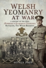 Welsh Yeomanry at War : A History of the 24th (Pembroke & Glamorgan Yeomanry) Battalion, The Welsh Regiment - eBook