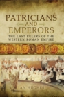 Patricians and Emperors : The Last Rulers of the Western Roman Empire - eBook