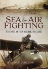 Sea and Air Fighting in the Great War: Those Who Were There - Book
