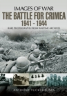 Battle for the Crimea 1941 - 1944: Rare Photographs from Wartime Archives - Book