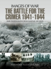 The Battle for Crimea 1941-1944 : Rare Photographs from Wartime Archives - eBook