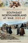 South East Northumberland at War 1939-45 - eBook