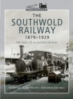 The Southwold Railway 1879-1929 : The Tale of a Suffolk Byway - Book