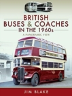 British Buses and Coaches in the 1960s : A Panoramic View - Book