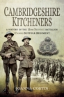 Cambridgeshire Kitcheners : A History of 11th (Service) Battalion (Cambs) Suffolk Regiment - eBook