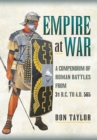 Roman Empire at War: A Compendium of Roman Battles from 31 B.C. to A.D. 565 - Book