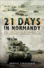 21 Days in Normandy : Maj. Gen. George Kitching & the 4th Canadian Armoured Division - eBook