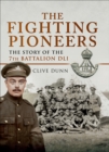 The Fighting Pioneers : The Story of the 7th Battalion DLI - eBook