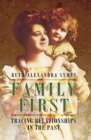 Family First : Tracing Relationships in the Past - eBook