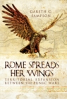 Rome Spreads Her Wings : Territorial Expansion Between the Punic Wars - eBook