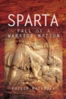 Sparta : Fall of a Warrior Nation - Book