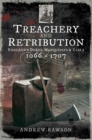 Treachery and Retribution : England's Dukes, Marquesses and Earls: 1066-1707 - eBook