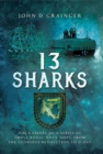 13 Sharks : The Careers of a series of small Royal Navy Ships, from the Glorious Revolution to D-Day. - eBook