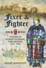 Fixer & Fighter : The life of Hubert de Burgh, Earl of Kent, 1170 - 1243 - eBook