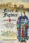 Fixer and Fighter : The life of Hubert de Burgh, Earl of Kent, 1170 - 1243 - eBook