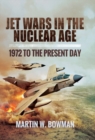 Jet Wars in the Nuclear Age : 1972 to the Present Day - eBook
