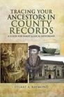 Tracing Your Ancestors in County Records : A Guide for Family and Local Historians - eBook