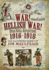 War! Hellish War! Star Shell Reflections, 1916-1918 : The Illustrated Diaries of Jim Maultsaid - eBook