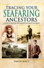 Tracing Your Seafaring Ancestors : A Guide to Maritime Photographs for Family Historians - eBook