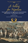 A Soldier for Napoleon : The Campaigns of Lieutenant Franz Joseph Hausmann: 7th Bavarian Infantry - eBook