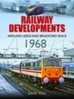 Railway Developments Around Leeds and Bradford Since 1968 - Book