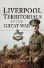 Liverpool Territorials in the Great War - eBook