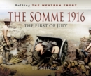 The Somme 1916 : The First of July - eBook