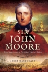Sir John Moore : The Making of a Controversial Hero - eBook