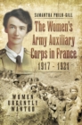 The Women's Army Auxiliary Corps in France, 1917-1921 : Women Urgently Wanted - eBook