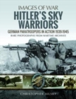 Hitler's Sky Warriors : German Paratroopers in Action 1939 1945 - Book