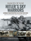 Hitler's Sky Warriors : German Paratroopers in Action 1939-1945 - eBook