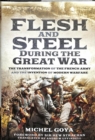 Flesh and Steel during the Great War : The Transformation of the French Army and the Invention of Modern Warfare - Book