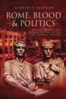 Rome, Blood & Politics : Reform, Murder and Popular Politics in the Late Republic, 133-70 BC - eBook