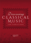 Discovering Classical Music: Liszt - eBook