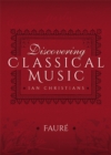 Discovering Classical Music: Faure - eBook