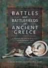 Battles and Battlefields of Ancient Greece : A Guide to Their History, Topography and Archaeology - eBook