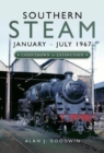 Southern Steam: January - July 1967 : Countdown to Extinction - Book