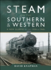 Steam on the Southern and Western : A New Glimpse of the 1950s & 1960s - eBook